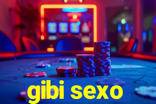 gibi sexo